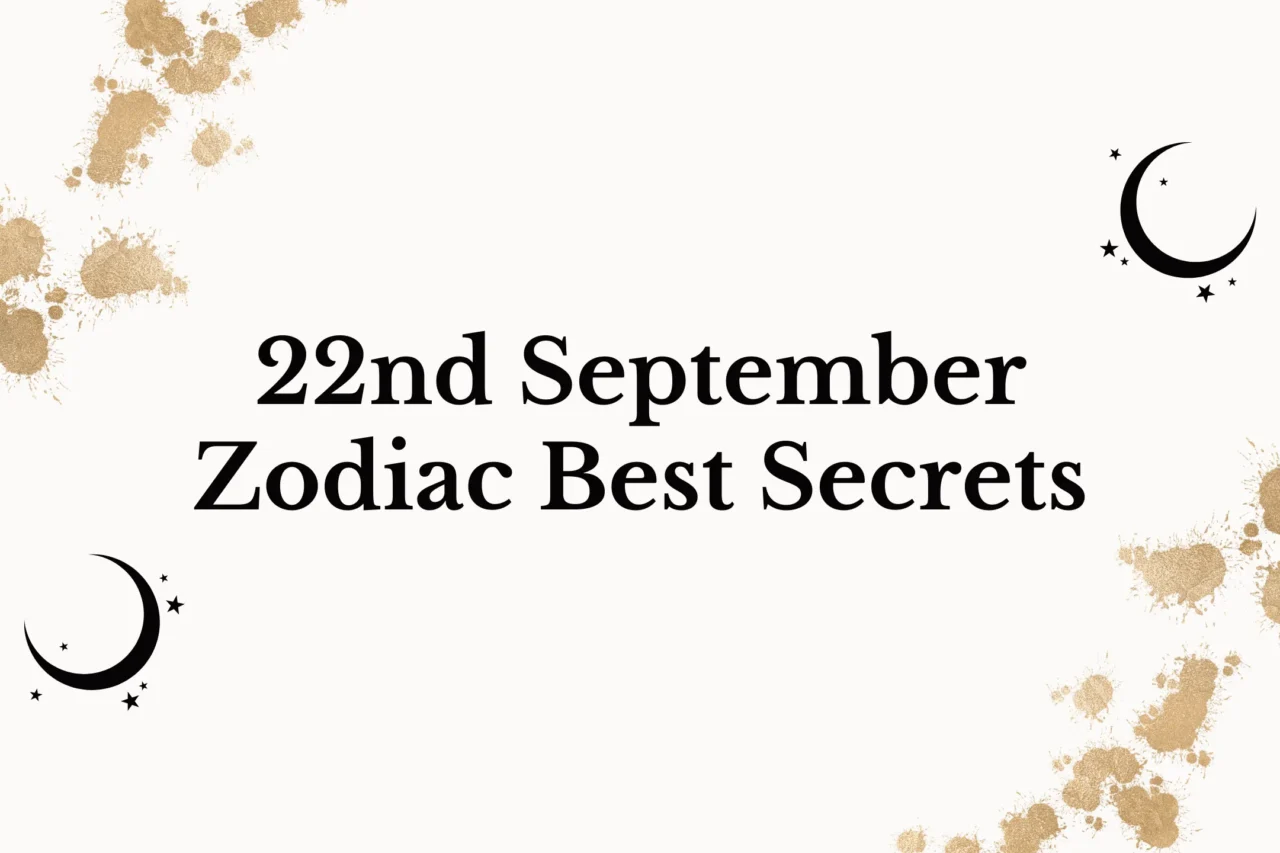 22nd September Zodiac Best Secrets