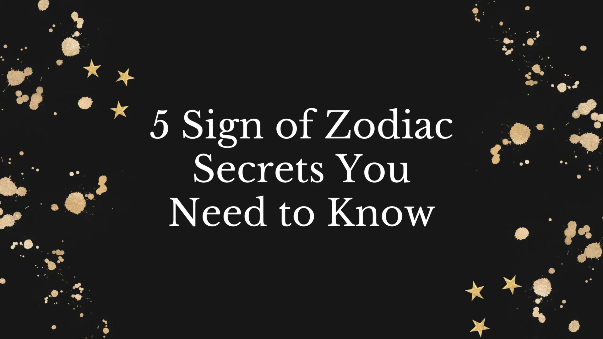 5 Sign of Zodiac Secrets You Need to Know