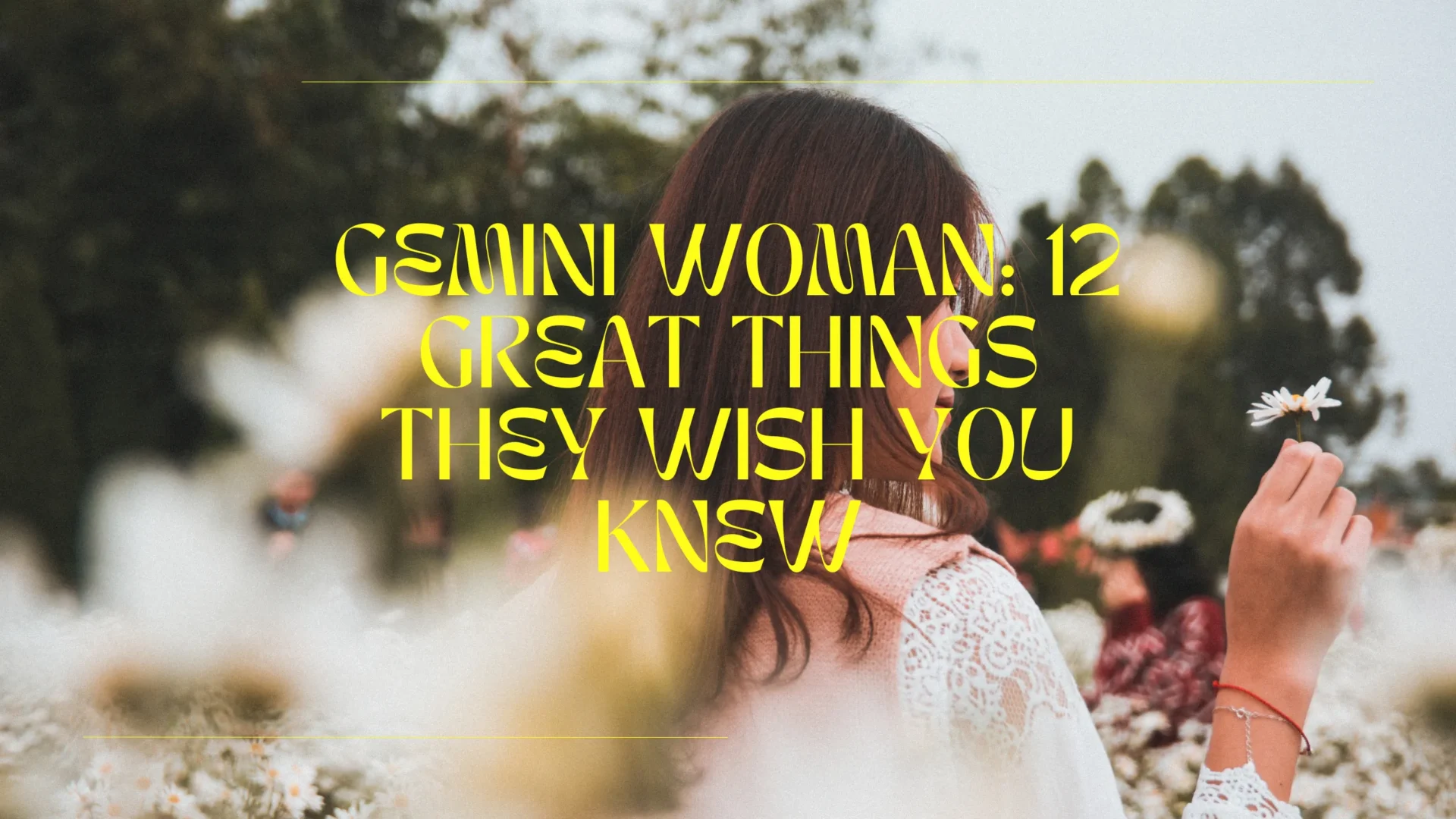 Gemini Woman: 12 Great Things They Wish You Knew