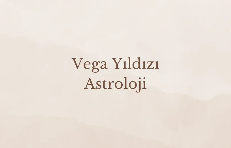 Vega Yıldızı Astroloji