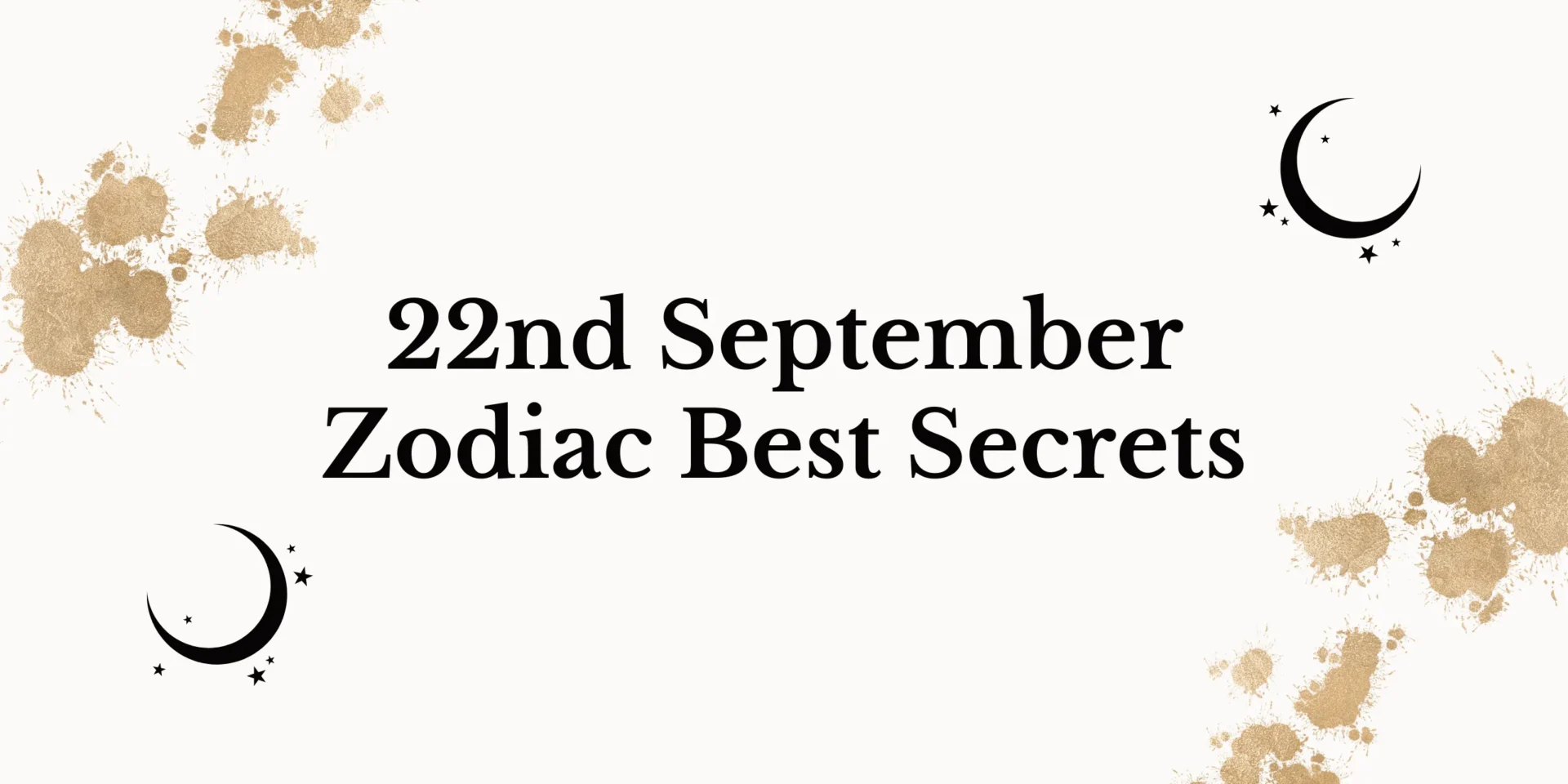22nd September Zodiac Best Secrets