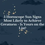 5 Horoscope Sun Signs Most Likely to Achieve Greatness - Is Yours on the List?