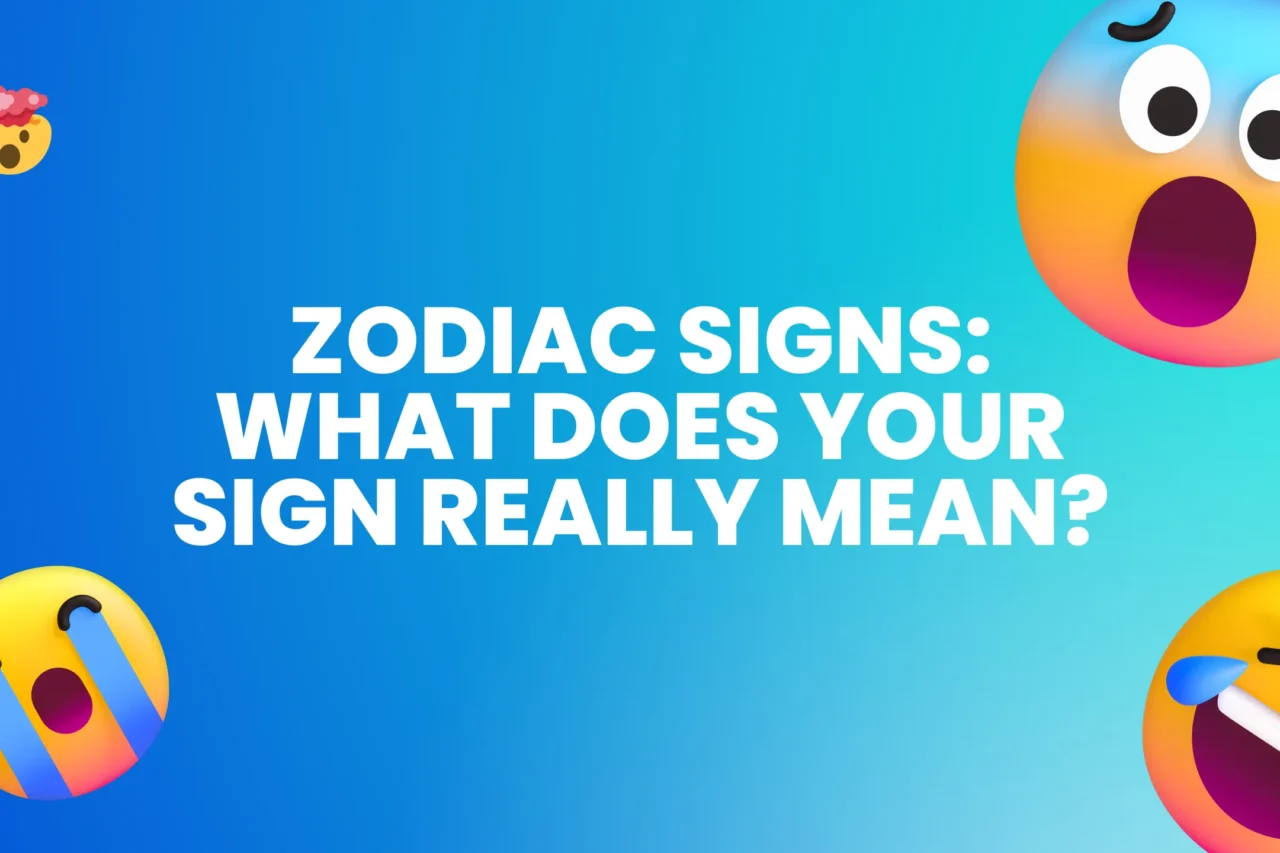 Zodiac Signs: What Does Your Sign Really Mean?