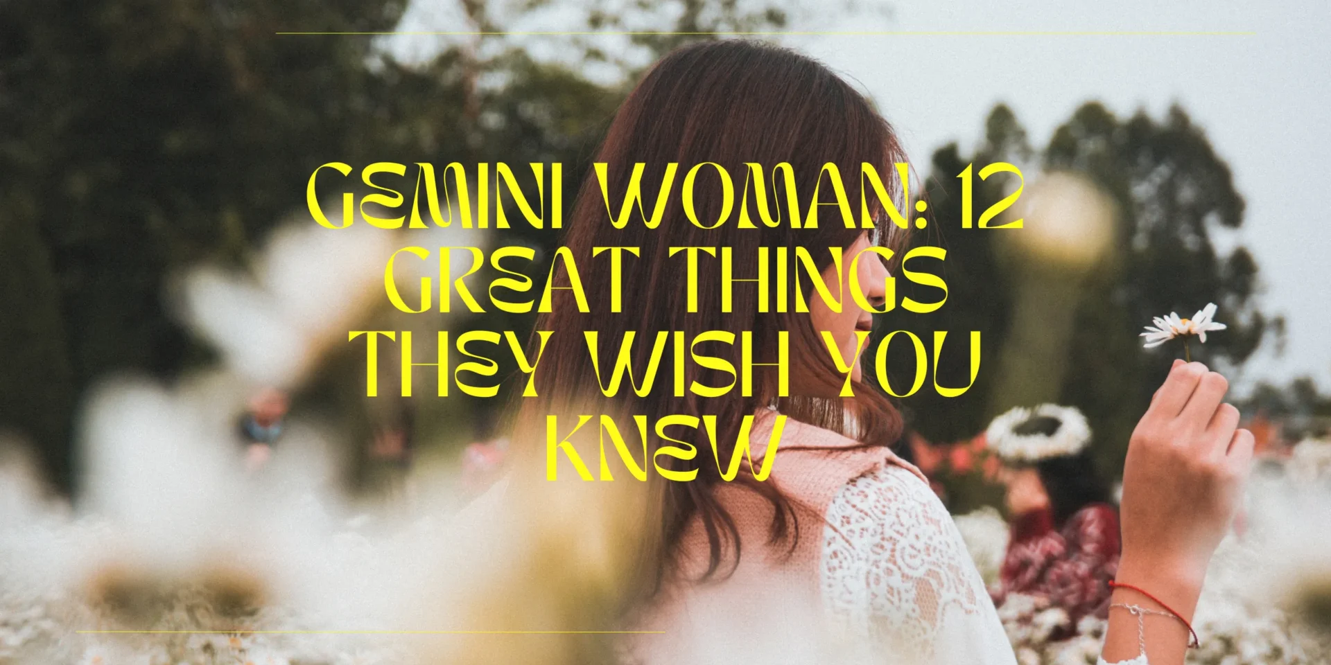 Gemini Woman: 12 Great Things They Wish You Knew